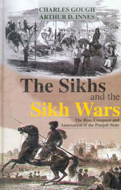 The Sikhs and the Sikh Wars The Rise, Conquest and Annexation of the Punjab State 2nd Reprint,8174790683,9788174790682