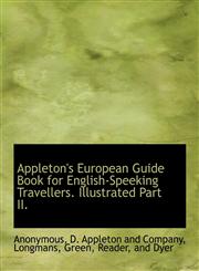 Appleton's European Guide Book for English-Speeking Travellers. Illustrated Part II.,1140311344,9781140311348