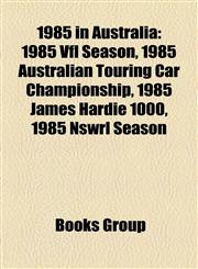 1985 in Australia 1985 Vfl Season, 1985 Australian Touring Car Championship, 1985 James Hardie 1000, 1985 Nswrl Season,1157627293,9781157627296