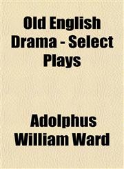 Old English Drama - Select Plays,1151763004,9781151763006
