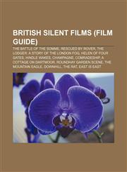 British silent films (Film Guide) The Battle of the Somme, Rescued by Rover, The Lodger: A Story of the London Fog, Helen of Four Gates,1155614844,9781155614847