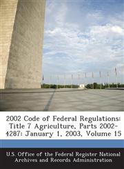2002 Code of Federal Regulations Title 7 Agriculture, Parts 2002-4287: January 1, 2003, Volume 15,1289273642,9781289273644