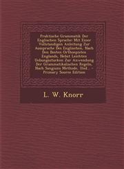 Praktische Grammatik Der Englischen Sprache Mit Einer Vollstandigen Anleitung Zur Aussprache Des Englischen, Nach Den Besten Orthoepisten Englands, N,1294365533,9781294365532