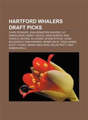 Hartford Whalers draft picks Chris Pronger, Jean-Sébastien Giguère, Ulf Samuelsson, Manny Legace, Dana Murzyn, Ron Francis, Michael Nylander,1155358163,9781155358161