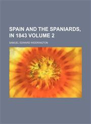 Spain and the Spaniards, in 1843 Volume 2,1150380918,9781150380914