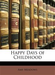 Happy Days of Childhood,1141757168,9781141757169