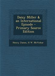 Daisy Miller & an International Episode - Primary Source Edition,1295014440,9781295014446