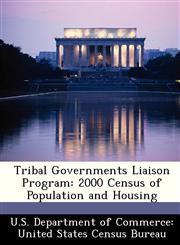 Tribal Governments Liaison Program 2000 Census of Population and Housing,124960219X,9781249602194