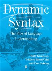 Dynamic Syntax: The Flow of Language Understanding,0631176136,9780631176138