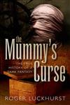 The Mummy's Curse The True History of a Dark Fantasy,0199698716,9780199698714