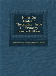 Hints on Esoteric Theosophy, Issue 1 - Primary Source Edition,1294735012,9781294735014