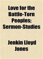 Love for the Battle-Torn Peoples; Sermon-Studies,1154913597,9781154913590