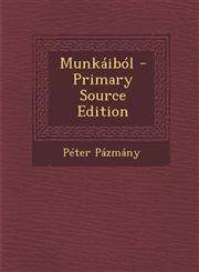 Munkáiból - Primary Source Edition,1294005103,9781294005100