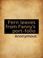 Fern leaves from Fanny's port-folio,1117013421,9781117013428