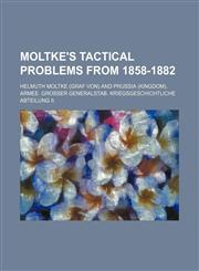 Moltke's tactical problems from 1858-1882,1152423959,9781152423954