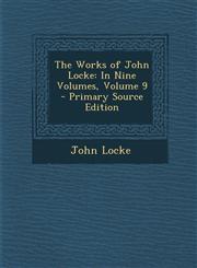 Works of John Locke In Nine Volumes, Volume 9,1289979294,9781289979294