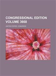 Congressional edition Volume 3668,1236562704,9781236562708