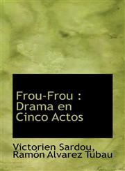 Frou-Frou Drama en Cinco Actos,1115450093,9781115450096