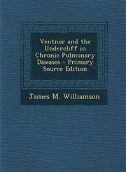 Ventnor and the Undercliff in Chronic Pulmonary Diseases - Primary Source Edition,1293002496,9781293002490
