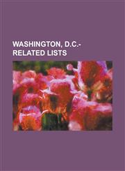 Washington, D.C.-Related Lists District of Columbia Public Schools, District of Columbia Statistical Areas, Index of Washington, D.C.-Related Article,1230779205,9781230779201