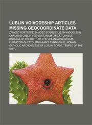Lublin Voivodeship articles missing geocoordinate data Zamość Fortress, Zamość Synagogue, Synagogue in Chachmei Lublin Yeshiva,1233276379,9781233276370