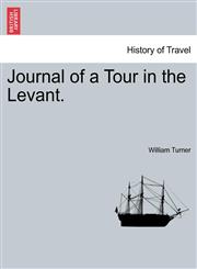 Journal of a Tour in the Levant.,1241520984,9781241520984