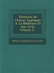Eléments De Chimie Appliquée À La Médecine Et Aux Arts, Volume 2...,1286873096,9781286873090