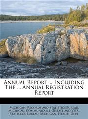 Annual Report ... Including The ... Annual Registration Report,1178944107,9781178944105