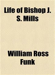 Life of Bishop J. S. Mills,1153266407,9781153266406