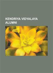 Kendriya Vidyalaya Alumni Anirvan Ghosh, Arnab Goswami, Deepak Shukla, George Abraham (Cricketer), Gul Panag, Jayant Narlikar, Kambampati Nachik,1230803912,9781230803913