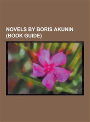 Novels by Boris Akunin (Book Guide) Erast Fandorin, F.M. (Novel), Murder on the Leviathan, Nicholas Fandorin, She Lover of Death, Sister Pelagia, Spe,1230497048,9781230497044