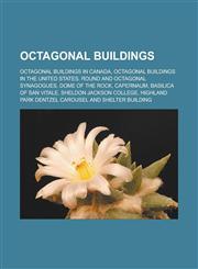 Octagonal Buildings Octagonal Buildings in Canada, Octagonal Buildings in the United States, Round and Octagonal Synagogues, Dome of the R,1156675774,9781156675779