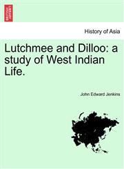 Lutchmee and Dilloo A Study of West Indian Life.,1240884117,9781240884117