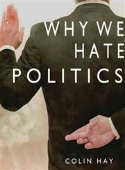 Why We Hate Politics,0745630987,9780745630984