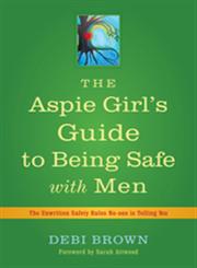The Aspie Girl's Guide to Being Safe with Men The Unwritten Safety Rules No-one is Telling You,1849053545,9781849053549