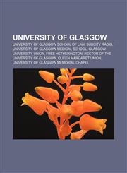 University of Glasgow University of Glasgow School of Law, Subcity Radio, University of Glasgow Medical School, Glasgow University Union,1156650682,9781156650684