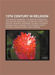 13th century in religion 13th-century Buddhists, 13th-century Christianity, 13th-century Christians, 13th-century clergy,1157695086,9781157695080