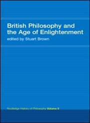 British Philosophy and the Age of Enlightenment, Vol. 5 Routledge History of Philosophy 1st Edition,0415308771,9780415308779