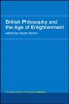 British Philosophy and the Age of Enlightenment, Vol. 5 Routledge History of Philosophy 1st Edition,0415308771,9780415308779