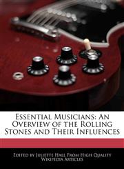Essential Musicians An Overview of the Rolling Stones and Their Influences,1241716366,9781241716363