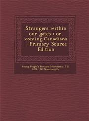 Strangers Within Our Gates Or, Coming Canadians - Primary Source Edition,1293792888,9781293792889