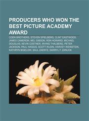 Producers who won the Best Picture Academy Award Coen brothers, Steven Spielberg, Clint Eastwood, James Cameron, Mel Gibson, Ron Howard,1155258827,9781155258829
