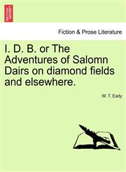 I. D. B. or The Adventures of Salomn Dairs on diamond fields and elsewhere.,1241194599,9781241194598