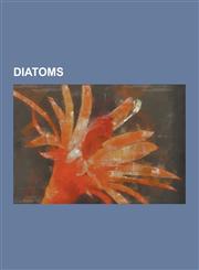Diatoms Actinocyclus Normanii, Asterionella, Attheya, Attheya Arenicola, Attheya Armata, Attheya Decora, Attheya Flexuosa, Att,115534765X,9781155347653
