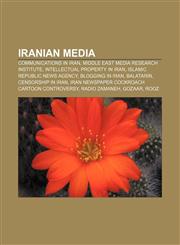 Iranian media Communications in Iran, Middle East Media Research Institute, Intellectual property in Iran, Islamic Republic News Agency,1156998700,9781156998700