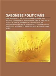 Gabonese politicians Gabonese politician stubs, Gabonese women in politics, Government ministers of Gabon, Mayors of places in Gabon,1156836654,9781156836651