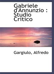 Gabriele d'Annunzio Studio Critico,1113152281,9781113152282