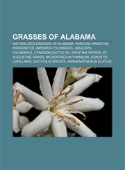 Grasses of Alabama Naturalized grasses of Alabama, Panicum virgatum, Phragmites, Imperata cylindrica, Aegilops cylindrica, Cynodon dactylon,1158228511,9781158228515