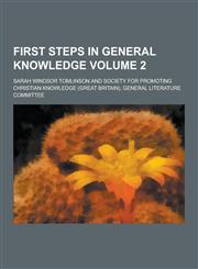 First Steps in General Knowledge Volume 2,123022758X,9781230227580
