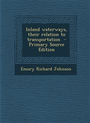Inland Waterways, Their Relation to Transportation - Primary Source Edition,1295834677,9781295834679